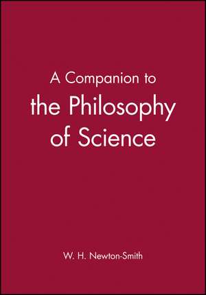 A Companion to the Philosophy of Science de WH Newton–Smith