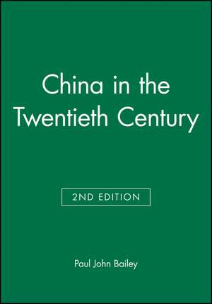 China in the Twentieth Century, Second Edition de PJ Bailey