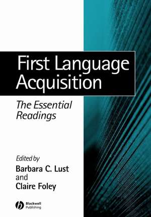 First Language Acquisition – The Essential Readings de BC Lust