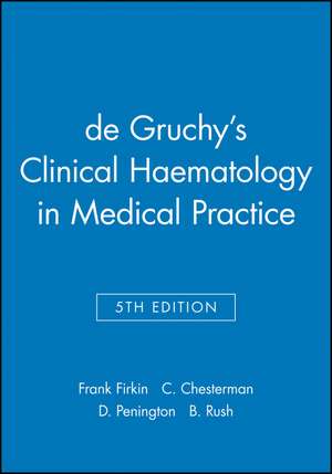 de Gruchy′s Clinical Haematology in Medical Practice de Frank Firkin