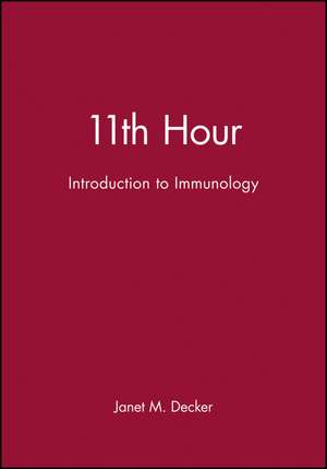 11th Hour – Introduction to Immunology de JM Decker