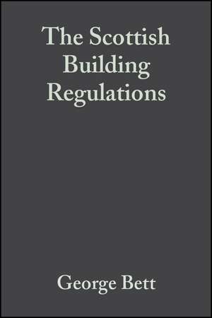 The Scottish Building Regulations: Explained and Illustrated 3e de Bett