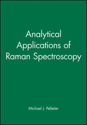 Analytical Applications of Raman Spectroscopy de MJ Pelletier