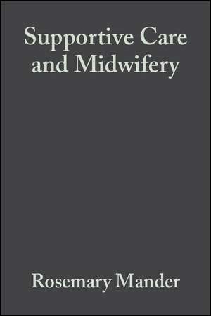 Supportive Care and Midwifery de R. Mander