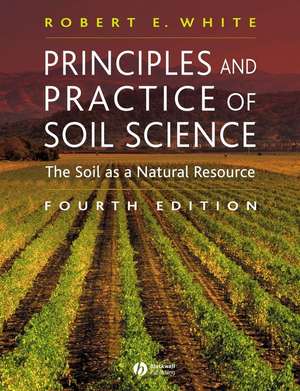 Principles and Practice of Soil Science – The Soil as a Natural Resource 4e de RE White