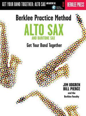 Berklee Practice Method: Alto and Baritone Sax - Get Your Band Together Book/Online Audio [With CD (Audio)] de Jim Odgren