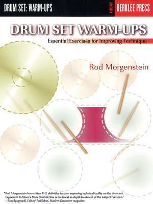 Drum Set Warm-Ups: Essential Exercises for Improving Technique de Rod Morgenstein