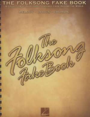 The Folksong Fake Book: C Edition de Hal Leonard Publishing Corporation