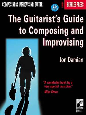 The Guitarist's Guide to Composing and Improvising de Jon Damian