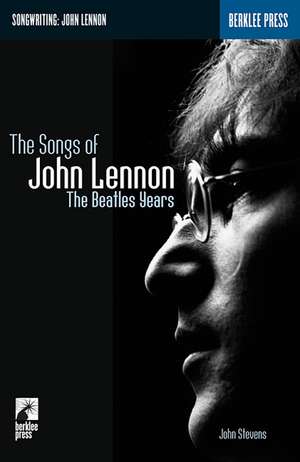 The Songs of John Lennon: The Beatles Years de John Stevens