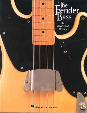 The Fender Bass: An Illustrated History de Black