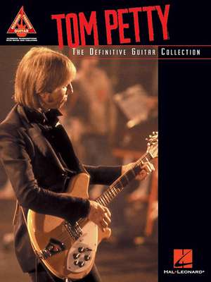 Tom Petty: The Definitive Guitar Collection de Tom Petty