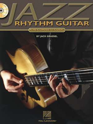 Jazz Rhythm Guitar: The Complete Guide de Jack (COP) Grassel