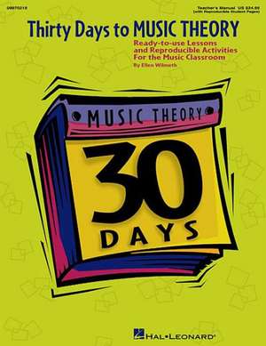 Thirty Days to Music Theory (Classroom Resource): Ready-To-Use Lessons and Reproducible Activities de Wilmeth Ellen