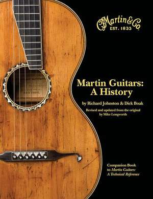 Martin Guitars: A History de Richard Johnston