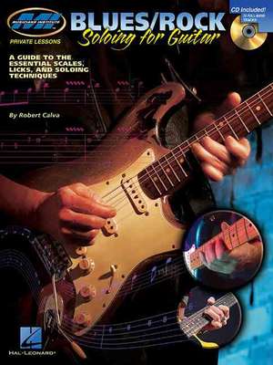 Blues/Rock Soloing for Guitar a Guide to the Essential Scales, Licks and Soloing Techniques (Book/Online Audio) de Robert Calva