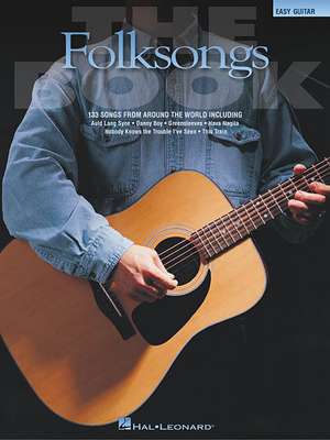 The Folksongs Book: 133 Songs from Around the World de Hal Leonard Publishing Corporation