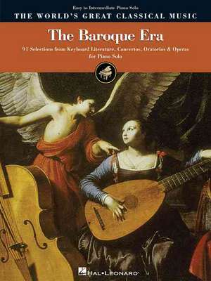 The Baroque Era - Easy to Intermediate Piano: 91 Selections from Keyboard Literature, Concertos, Oratorios and Operas de Marcia Leonard