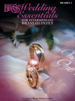 The Canadian Brass Wedding Essentials - Trumpet 2: 12 Intermediate Pieces for Brass Quintet de Canadian Brass