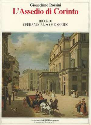 L'Assedio Di Corinto (the Siege of Corinth): Vocal Score de Gioacchino Rossini