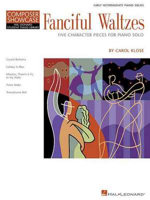 Fanciful Waltzes: Early Intermediate Level Composer Showcase de Carol Klose