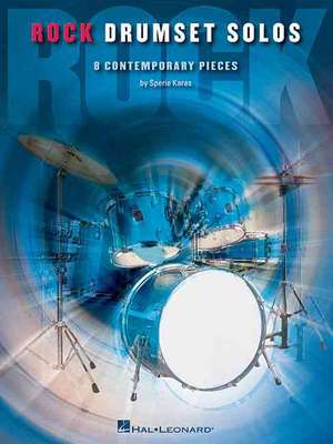 Rock Drumset Solos: 8 Contemporary Pieces de Sperie Karas