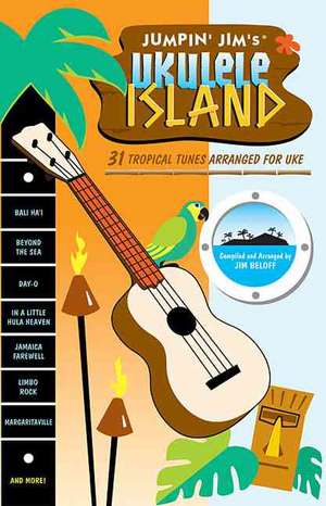 Jumpin' Jim's Ukulele Island: 31 Tropical Tunes Arranged for Uke de Jim Beloff