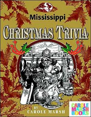 Mississippi Classic Christmas Trivia de Carole Marsh