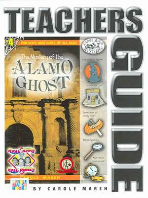 The Mystery of the Alamo Ghost Teacher's Guide de Carole Marsh