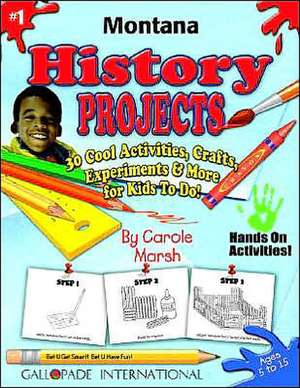 Montana History Projects - 30 Cool Activities, Crafts, Experiments & More for KI de Carole Marsh