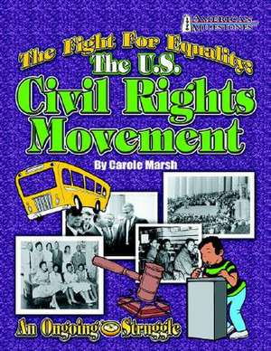 The Fight for Equality: The U.S. Civil Rights Movement de Carole Marsh