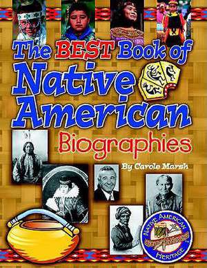 The Best Book of Native American Biographies de Carole Marsh