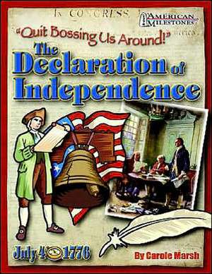 Quit Bossing Us Around!: The Declaration of Independence de Carole Marsh