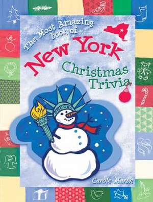 The Most Amazing Book of New York Christmas Trivia de Carole Marsh