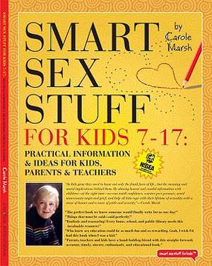 Smart Sex Stuff for Kids 7-17: Practical Information & Ideas for Kids, Parents & Teachers de Carole Marsh