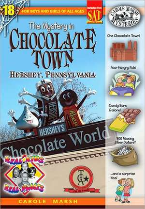 The Mystery in Chocolate Town: Hershey, Pennsylvania de Carole Marsh