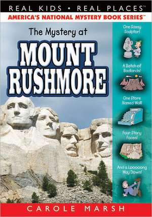 The Mystery at Mount Rushmore de Carole Marsh