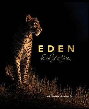 Eden: Soul of Africa de Armand Grobler
