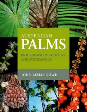 Australian Palms: Biogeography, Ecology and Systematics de John Leslie Dowe