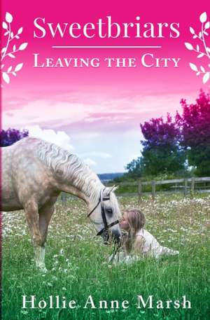 Sweetbriars Leaving The City de Hollie Anne Marsh