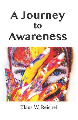 A Journey to Awareness de Klaus W. Reichel