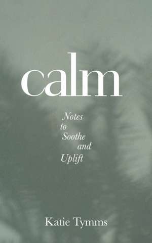 Calm de Katie Tymms