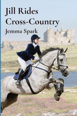 Jill Rides Cross-Country de Jemma Spark