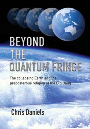 Beyond the Quantum Fringe de Chris Daniels