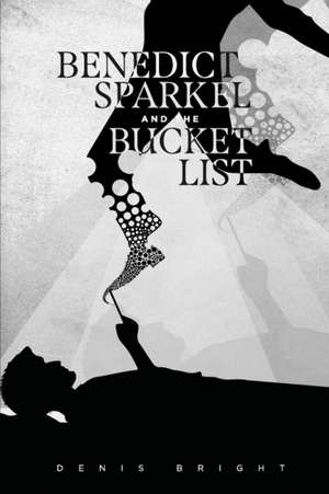 Bright, D: BENEDICT SPARKEL & THE BUCKET