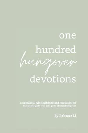 One Hundred Hungover Devotions de Rebecca Li