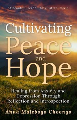 Cultivating Peace and Hope de Anna Malebogo Choongo