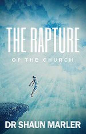 The Rapture of the Church de Shaun Marler