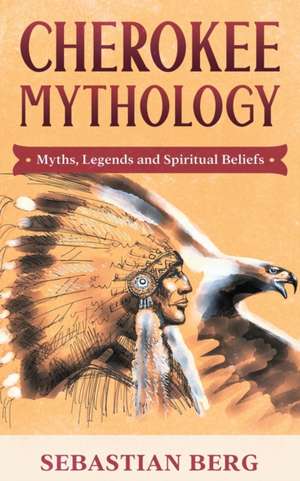 Cherokee Mythology de Sebastian Berg