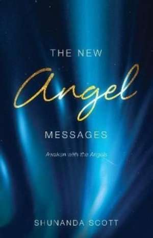 The New Angel Messages de Shunanda Scott